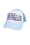 SHUT UP YOU'RE PERFECT HAT